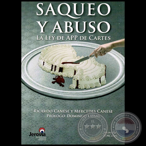 SAQUEO Y ABUSO: LA LEY DE APP DE CARTES - Primera Edicin - Autores: RICARDO CANESE; MERCEDES CANESE - Ao 2014